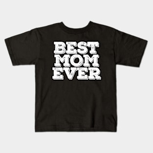 Best Mom Ever - Family Kids T-Shirt